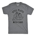 Still Plays with Cars Men's T Shirt