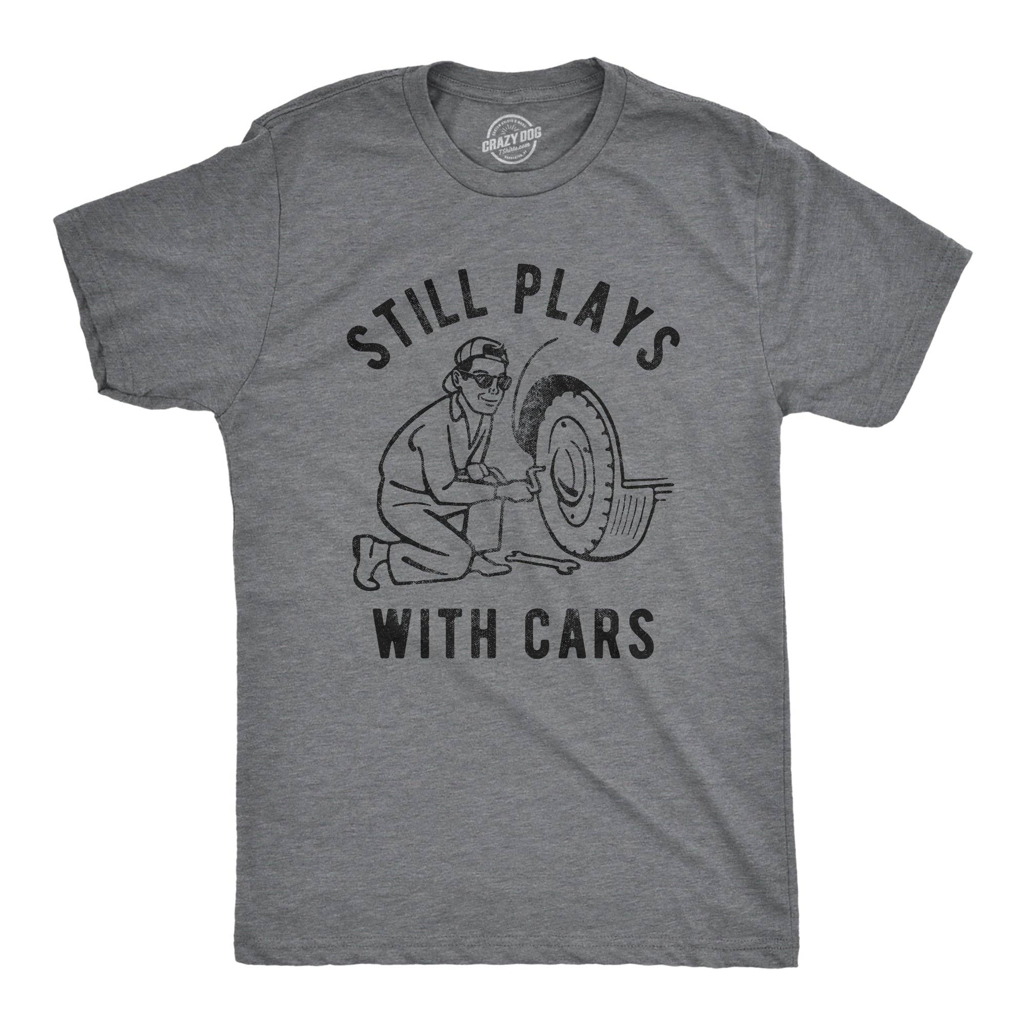 Still Plays with Cars Men's T Shirt