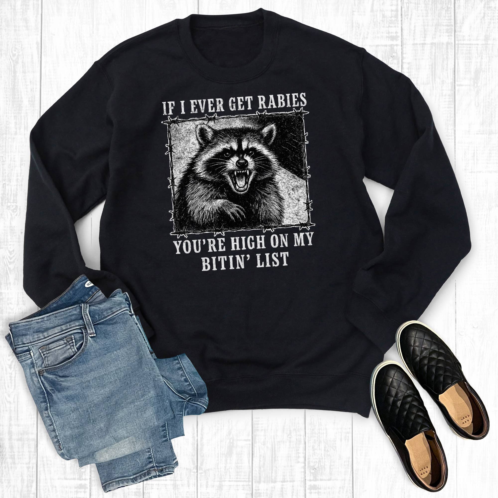 If I Ever Get Rabies You're High On My Bitin List Sweatshirt