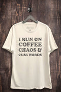 I Run On Coffee Chaos and Cuss Words Graphic Top