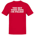 Your Dupa I'm Polish Funny Quote Men's T-Shirt