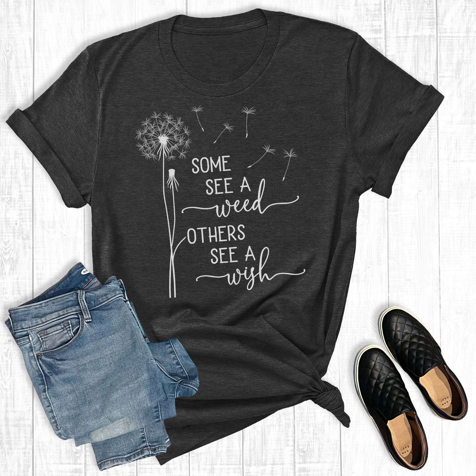 Some See A Weed Others See A Wish Graphic Tee