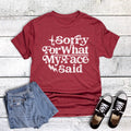 Funny Sorry For What My Face Said Graphic Tee