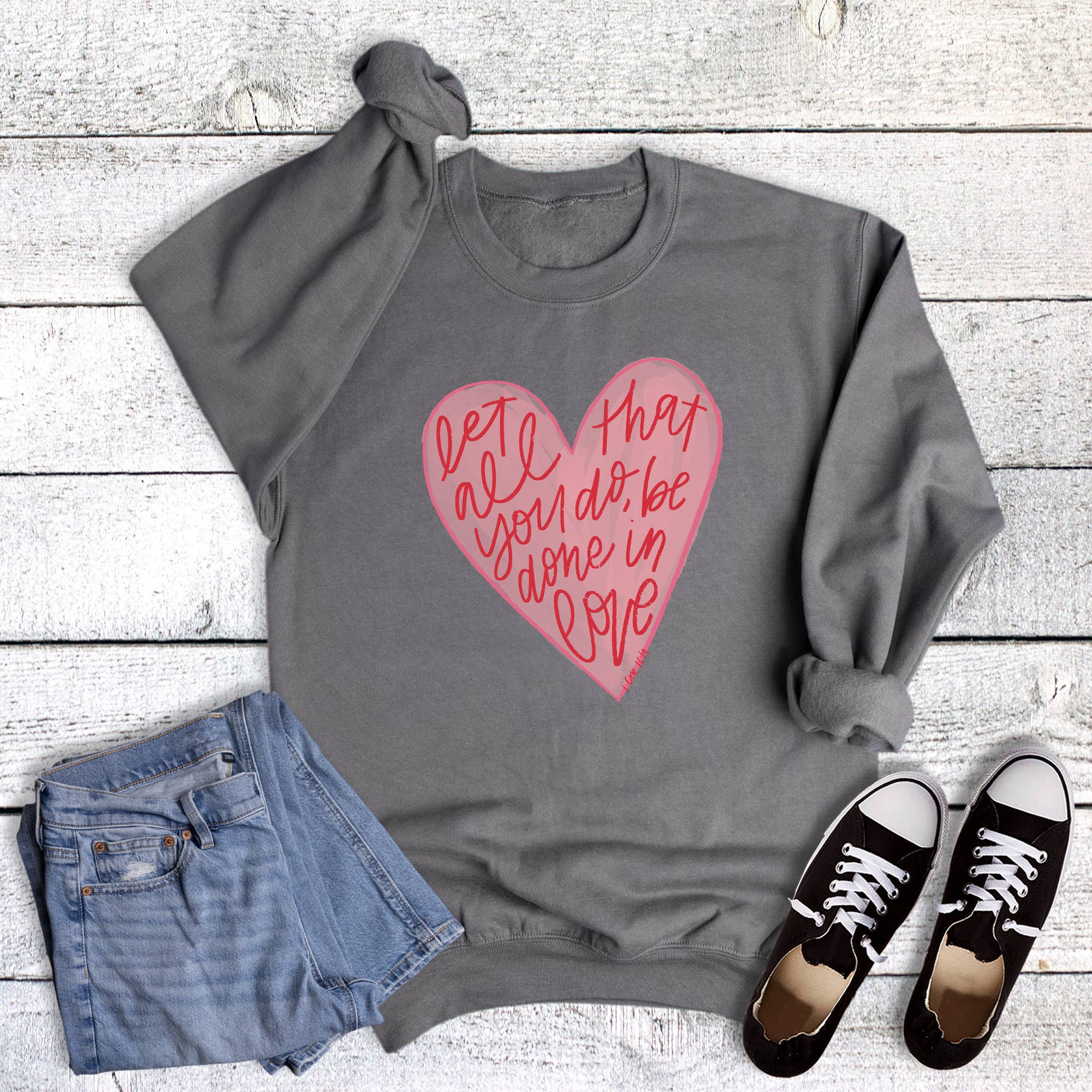 Valentine Faith Let All You Do Sweatshirt