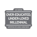 Over-Educated Under-Loved Millennial Die-Cut Sticker