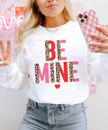 Be Mine Valentine - Valentine Sweatshirt or Tee