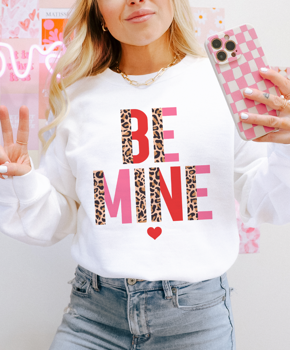 Be Mine Valentine - Valentine Sweatshirt or Tee