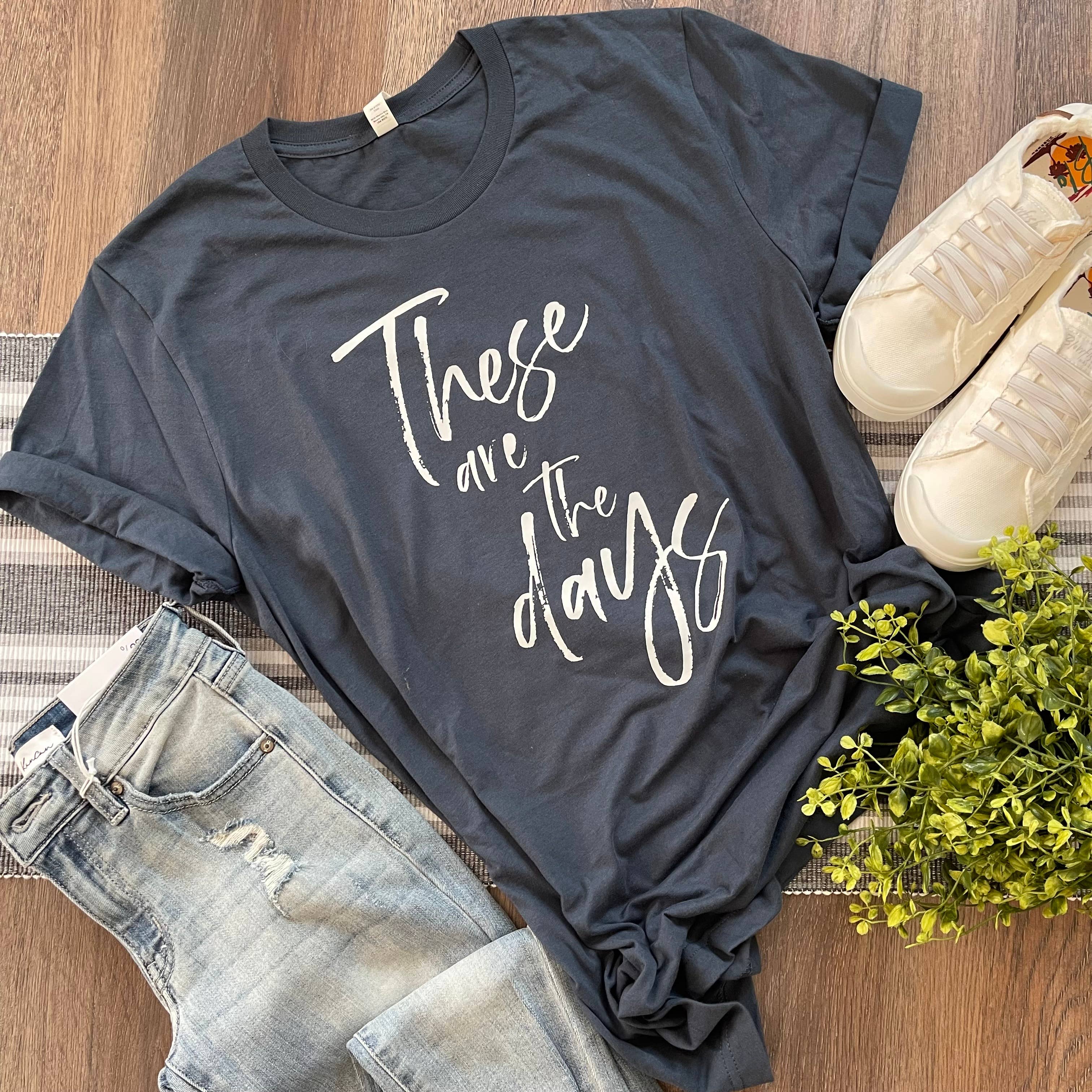 These Are the Days Tee
