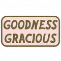 Goodness Gracious Sticker Decal, Southern Sayings