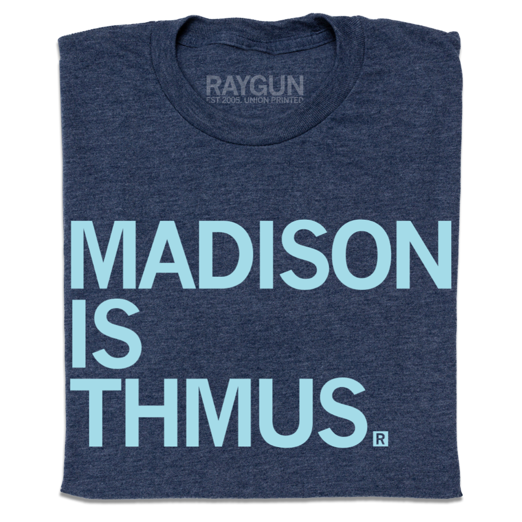 Madison Is Thmus