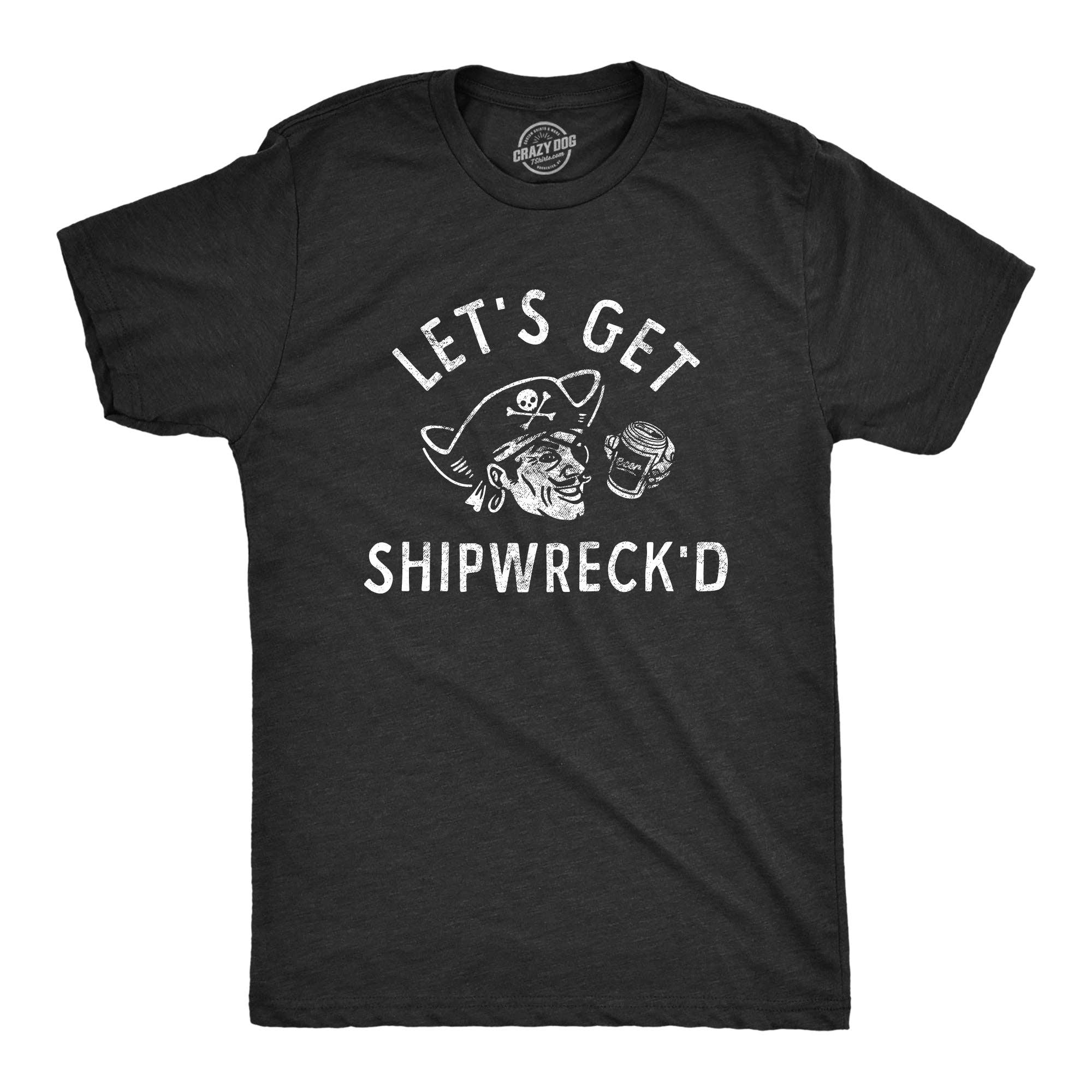 Lets Get Shipwrecked Men's T Shirt