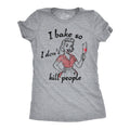 I Bake So I Dont Kill People Women's T Shirt