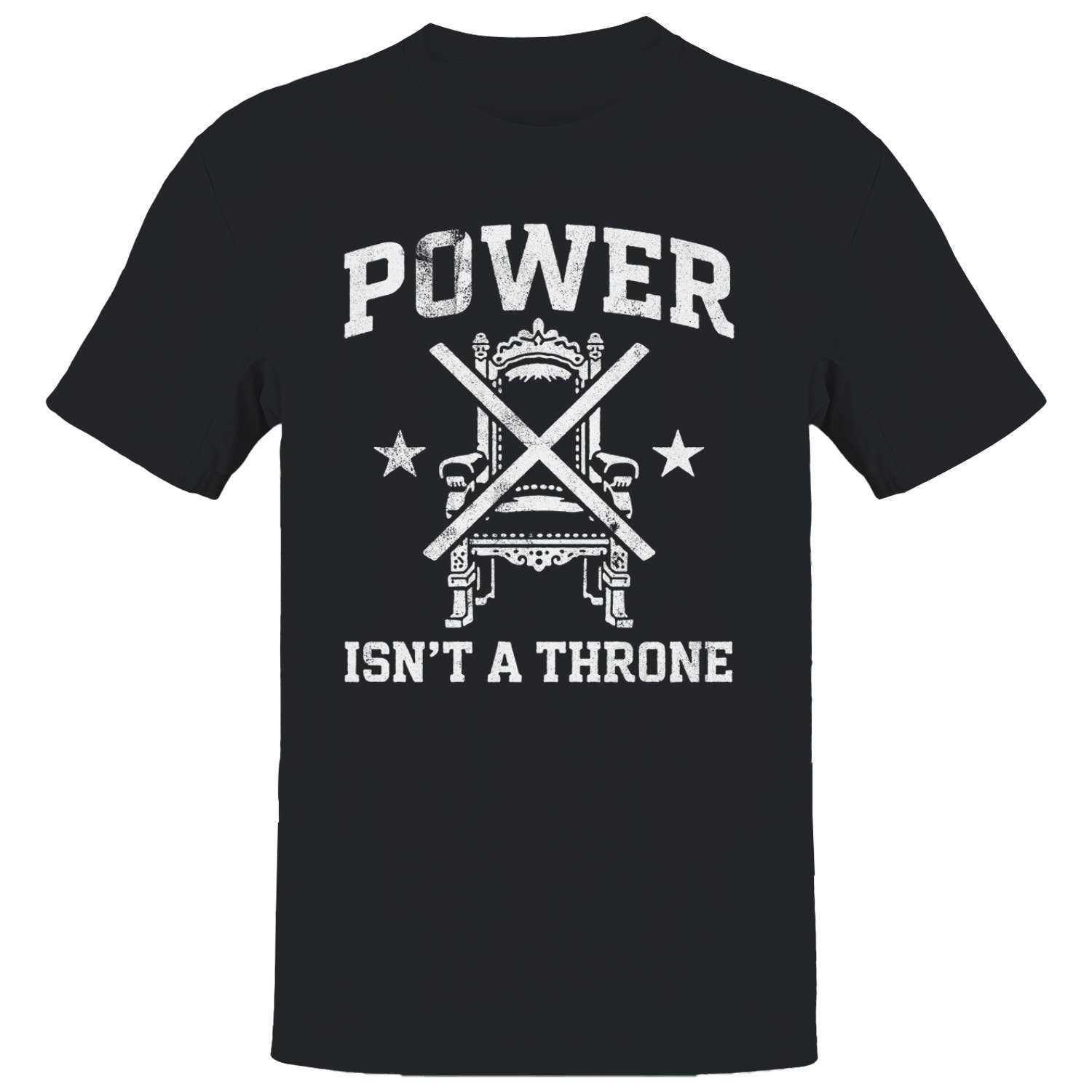 Power Isn’T A Throne Men's T-Shirt