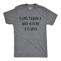 I Like Tequila and Maybe 3 People Men's T Shirt