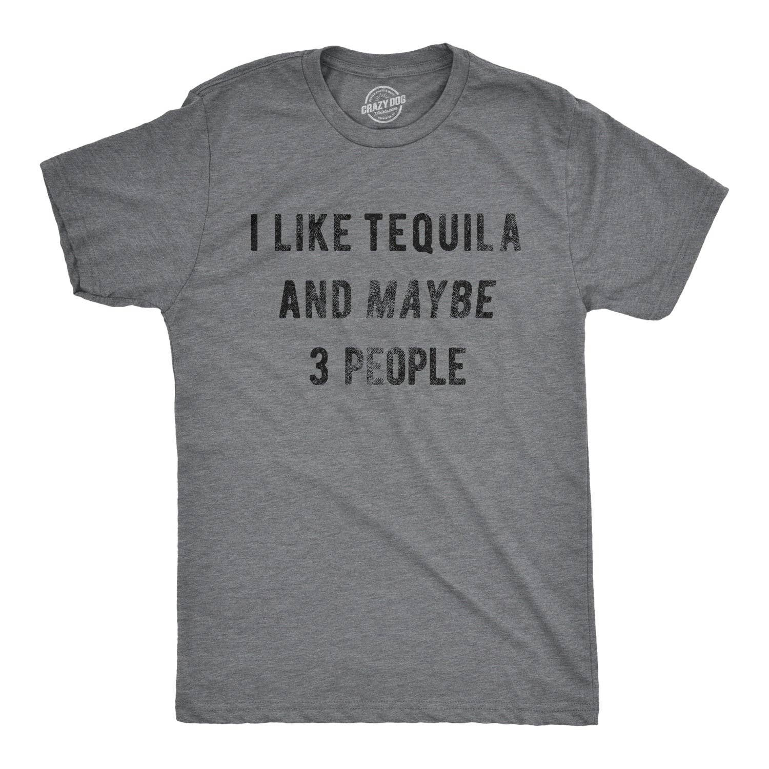I Like Tequila and Maybe 3 People Men's T Shirt