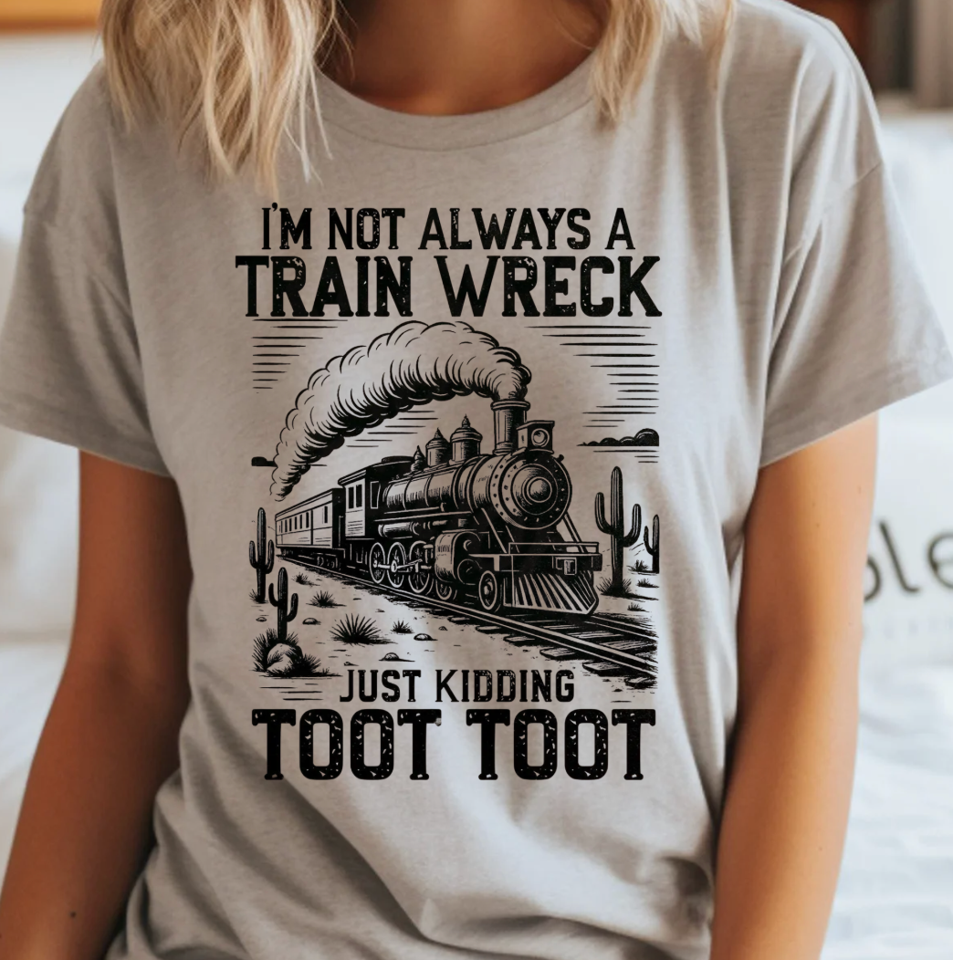 Not Always A Train Wreck Bella Canvas Tee
