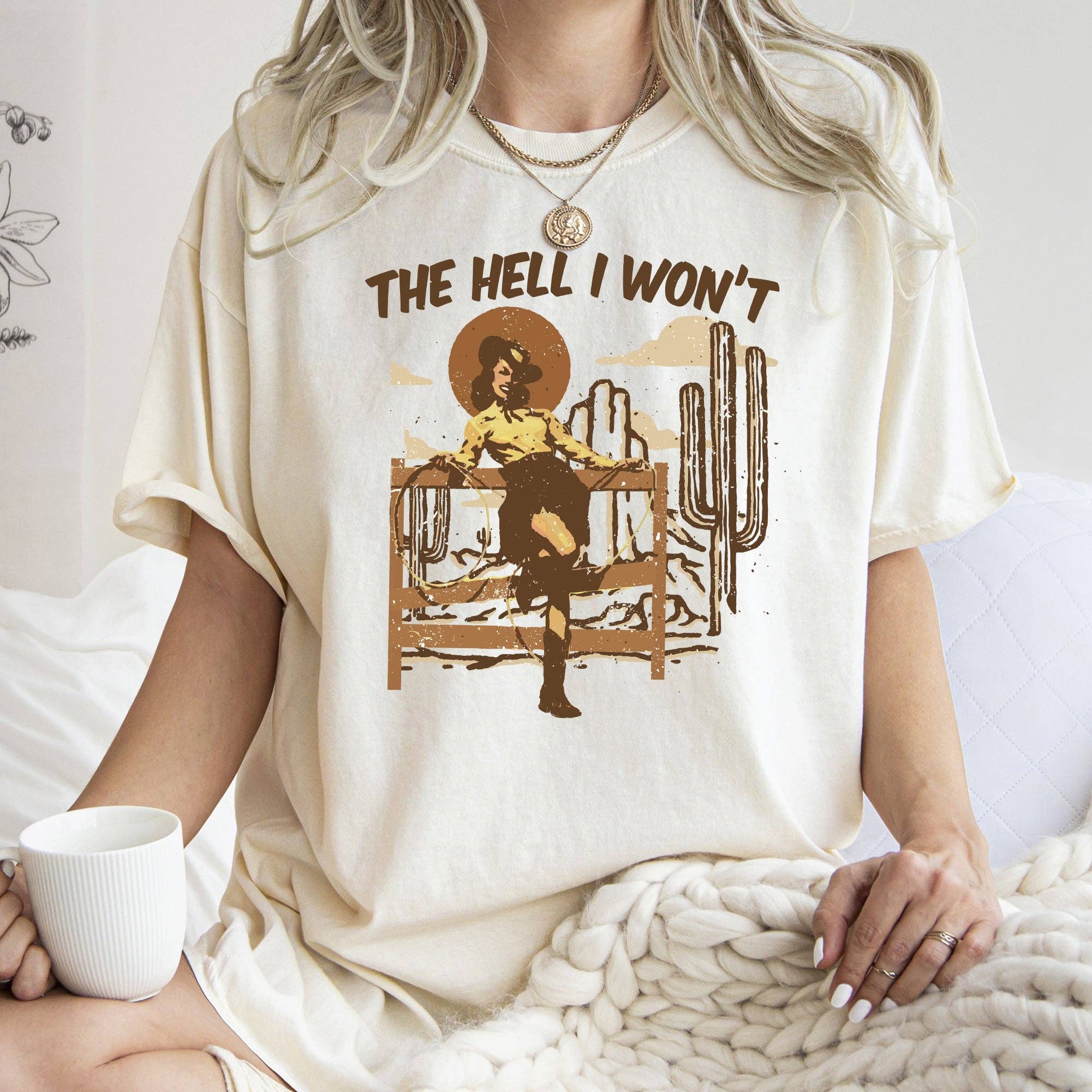 The Hell I Won't, Sassy Cowgirl, Cowboy, Desert Tshirt