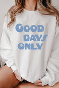 Good Days Only Graphic Brushed Sweatshirts