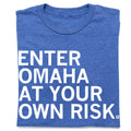 Enter Omaha At Your Own Risk