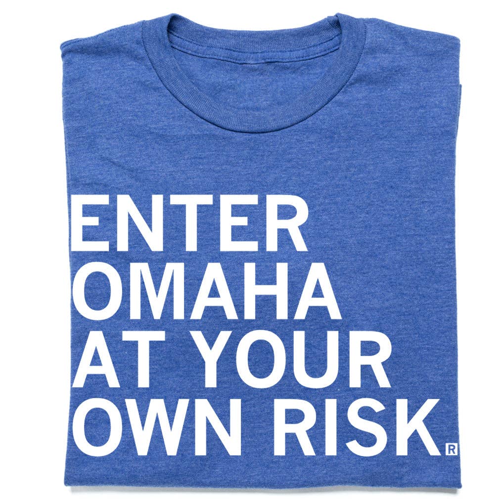 Enter Omaha At Your Own Risk