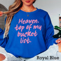 Heaven Top of My Bucket List Christian Shirt | Long Sleeve