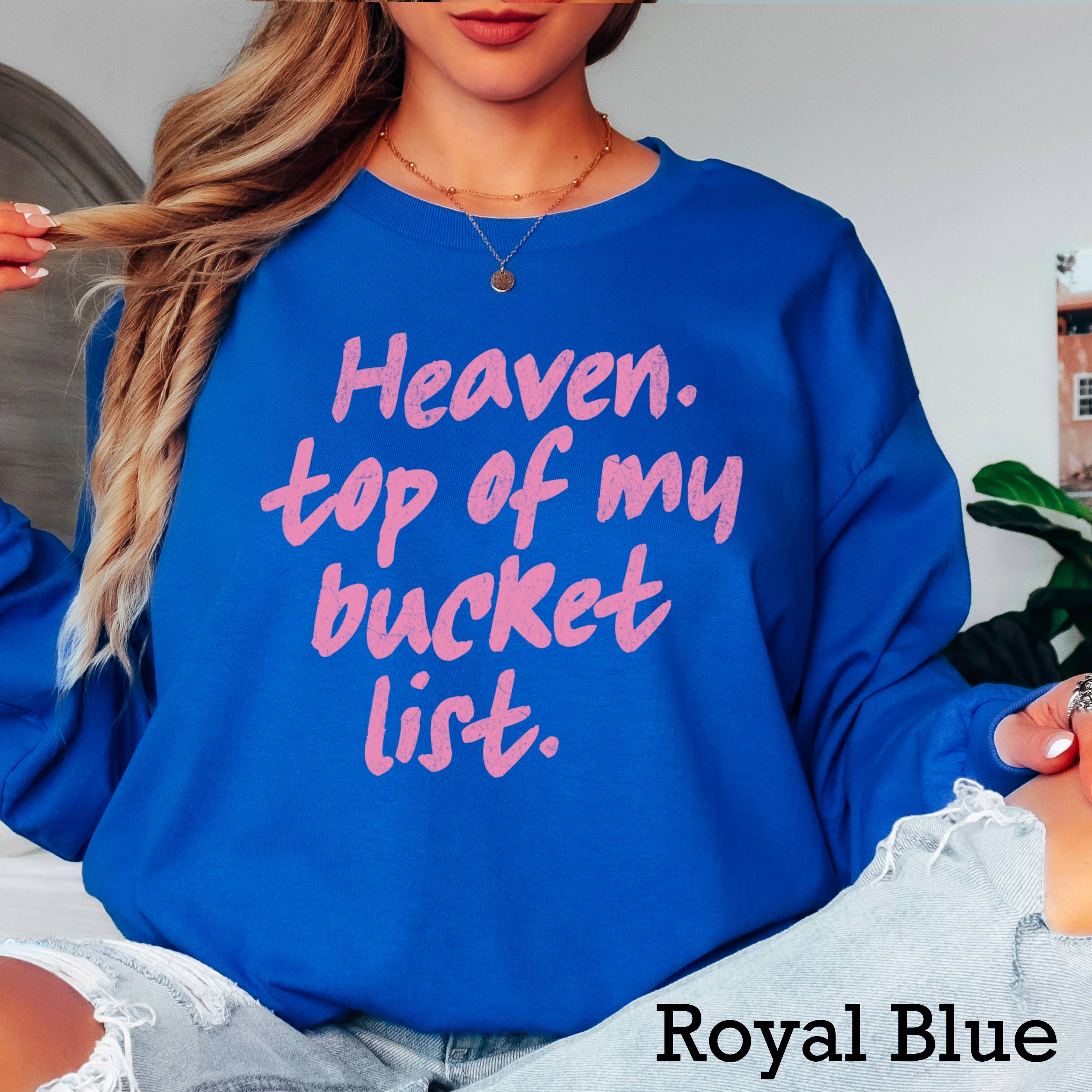 Heaven Top of My Bucket List Christian Shirt | Long Sleeve