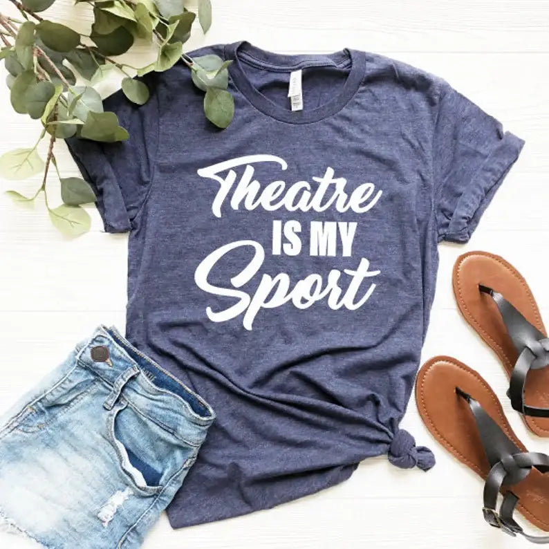 Theatre Is My Sport T-Shirt