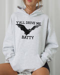 Y'all Drive Me Batty, Spooky, Bat, Ghost, Halloween Hoodie