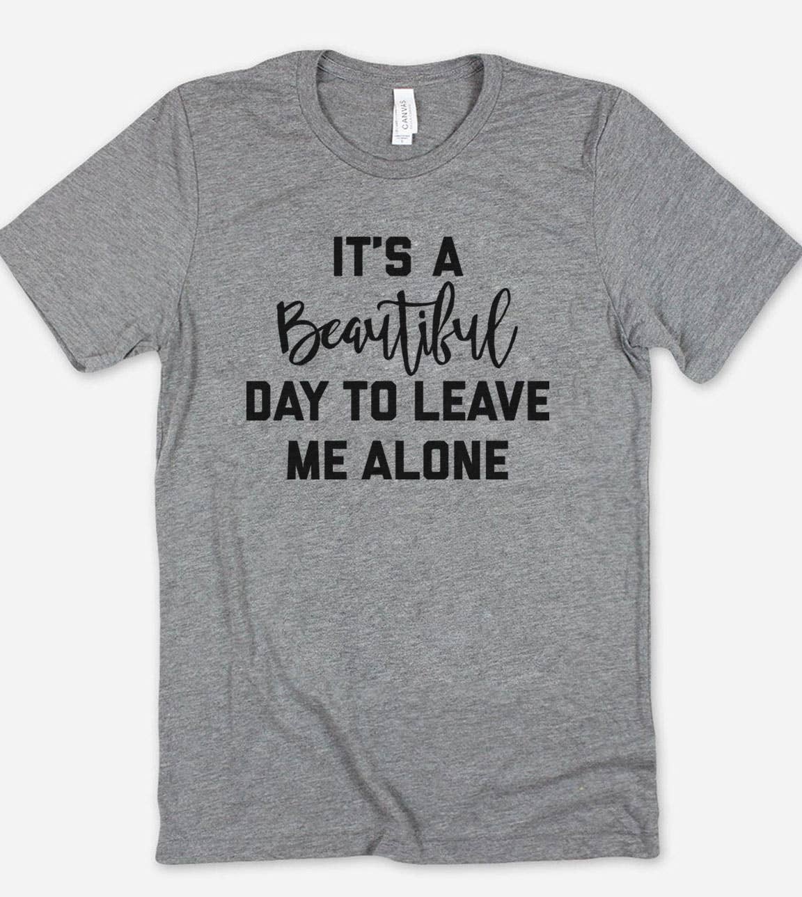 It's A Beautiful Day - Funny Sassy Cute Introvert T-Shirt