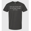 I Don't Get Enough Credit For the Things I Manage T-Shirt