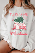 I'll Be Home For Christmas Graphic Brushed Sweatshirts