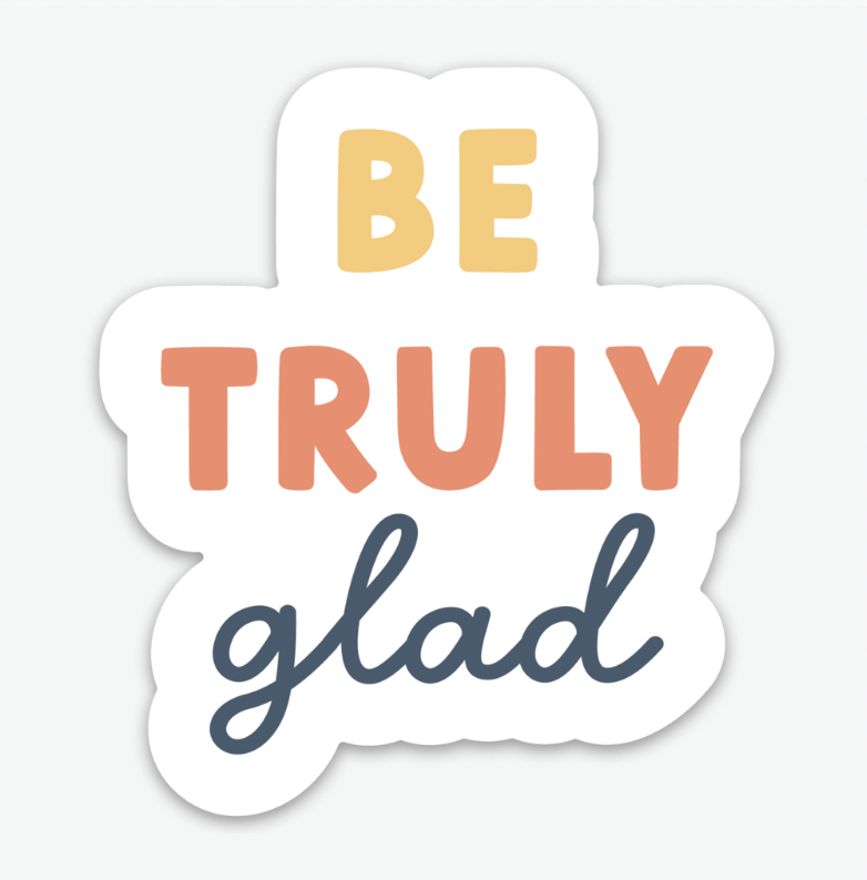 Be Truly Glad Sticker | Christian Sticker | Christian Gift