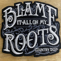 Blame It All On My Roots Patch