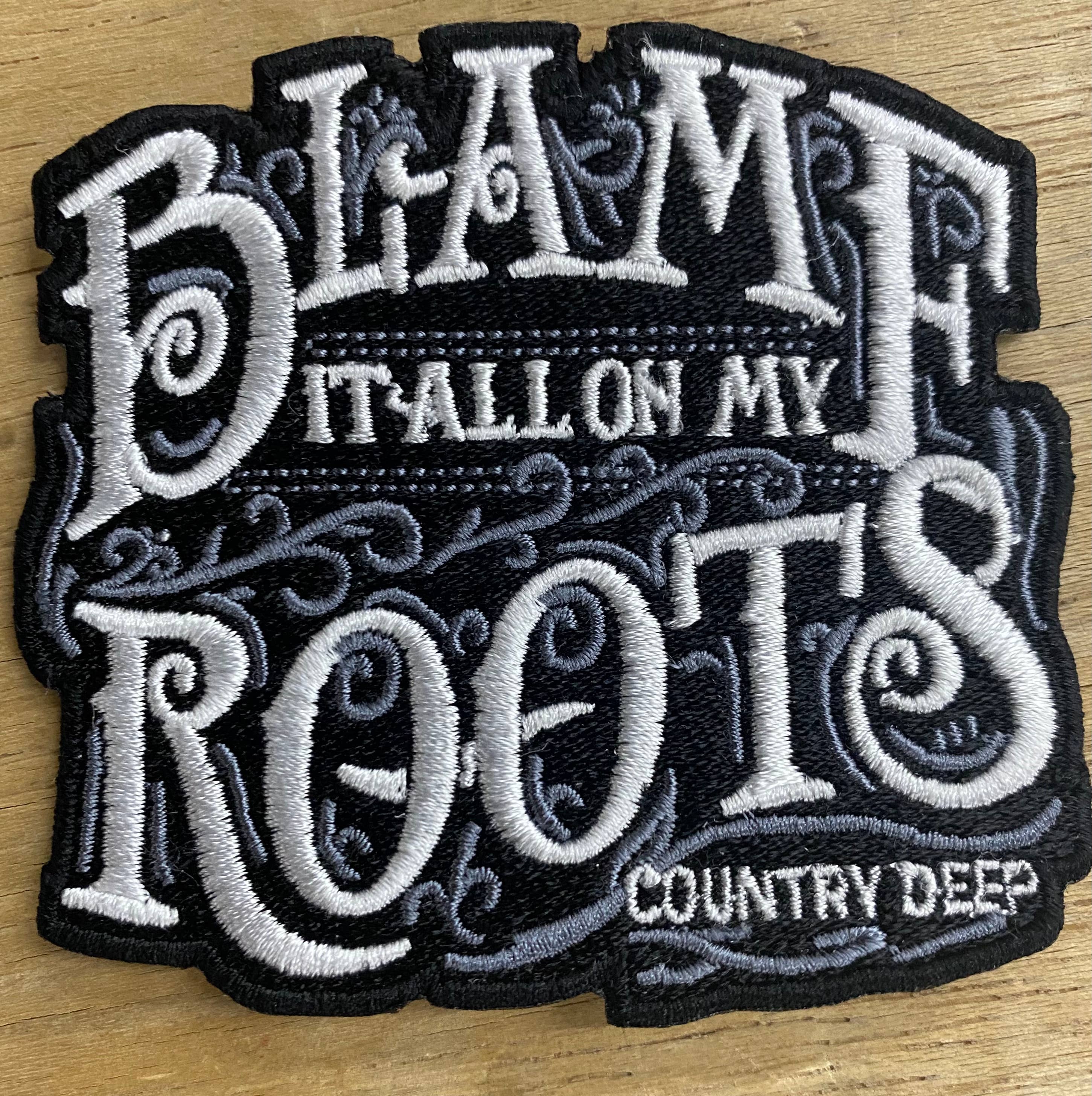 Blame It All On My Roots Patch