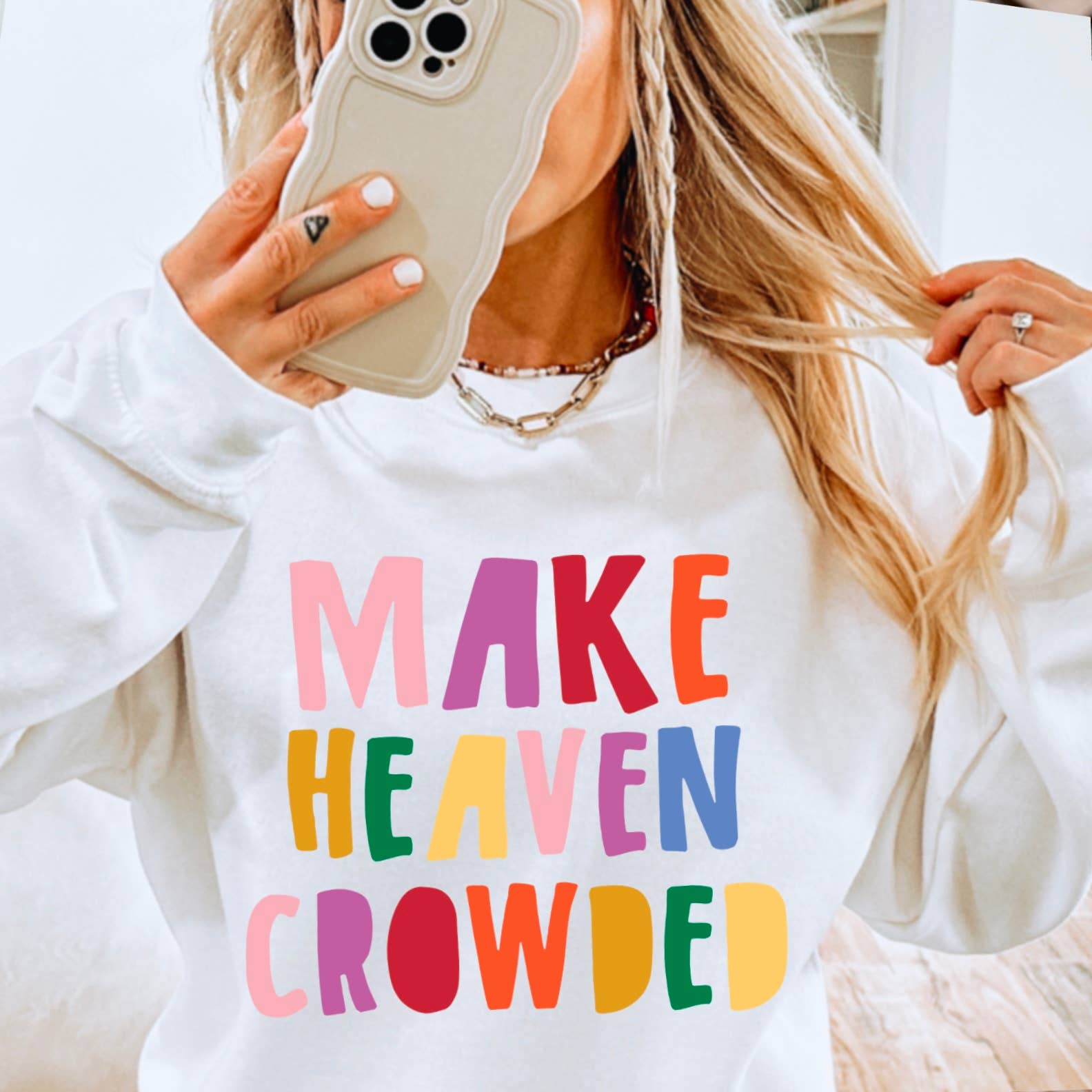 Make Heaven Crowded  Sweatshirt