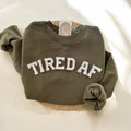 Tired Af Sweatshirt, Funny Clothing