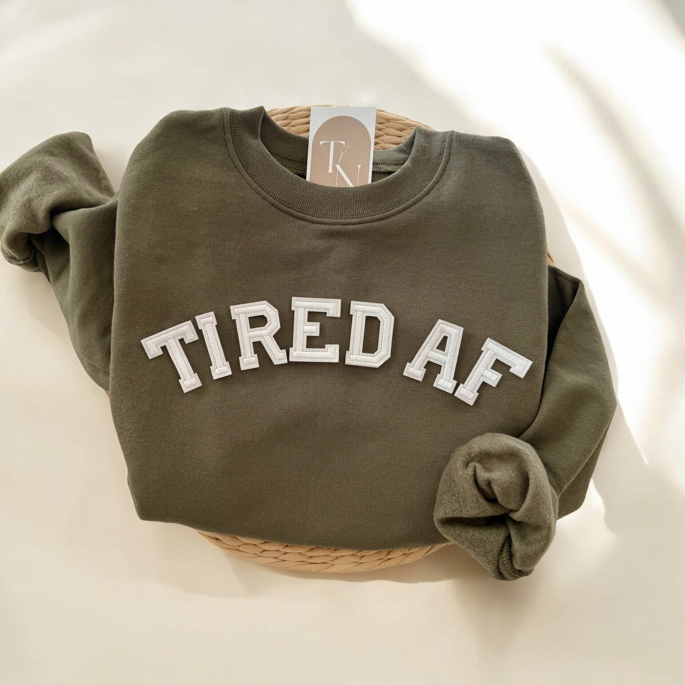 Tired Af Sweatshirt, Funny Clothing