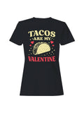 Tacos Are My Valentine Design Women's T-Shirt