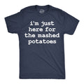 Im Just Here For the Mashed Potatos Men's T Shirt