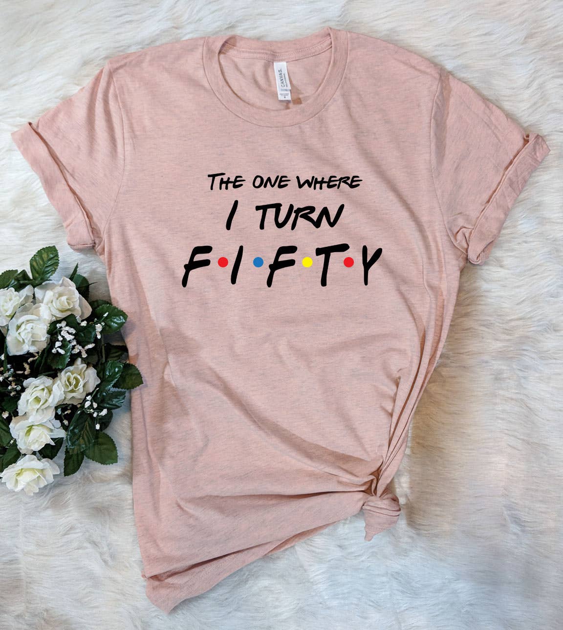 The One Where I Turn - Cute Fifty Birthday Sassy Fun T-Shirt