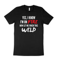 Funny Welding On Fire - Welder Metal Worker T-Shirt