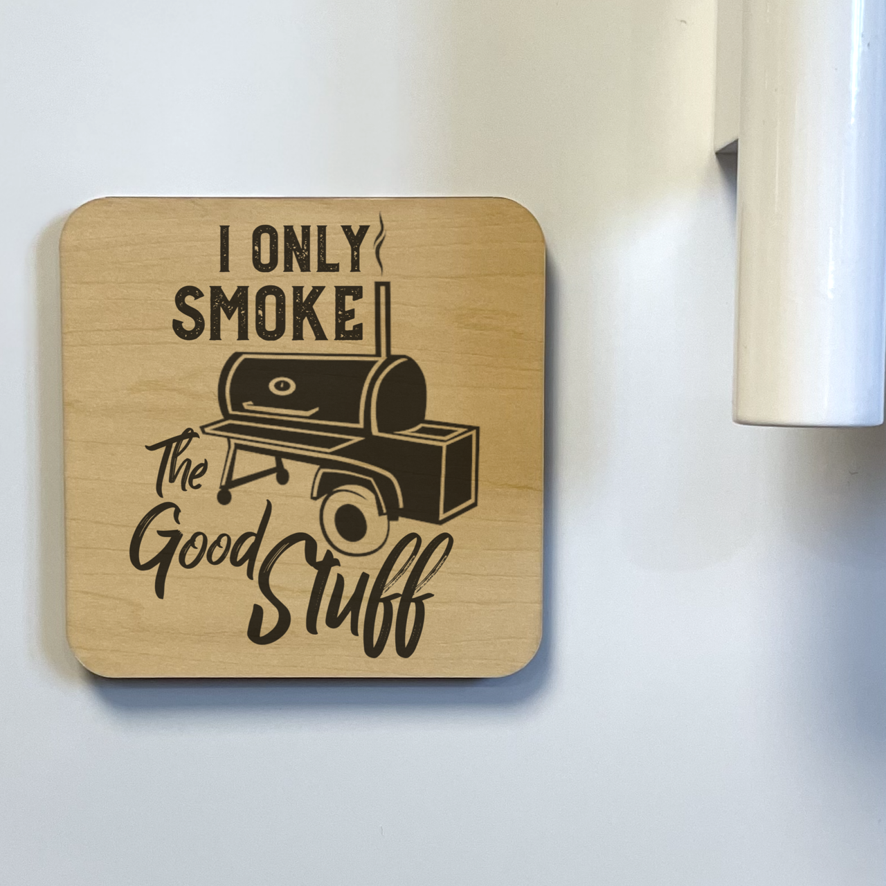I Only Smoke the Good Stuff Magnet/Drink Coaster