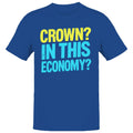 Crown? in This Economy? Funny Men's T-Shirt