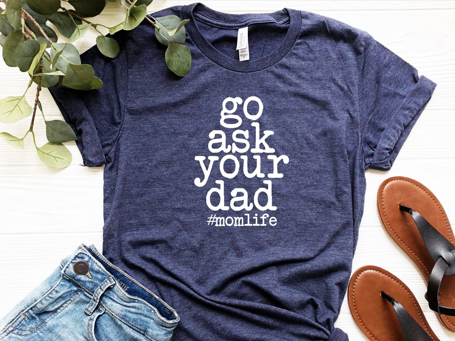 Go Ask Your Dad T-Shirt