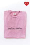 He First Loved Us 1 John 4:19 Plus Mineral Graphic Top