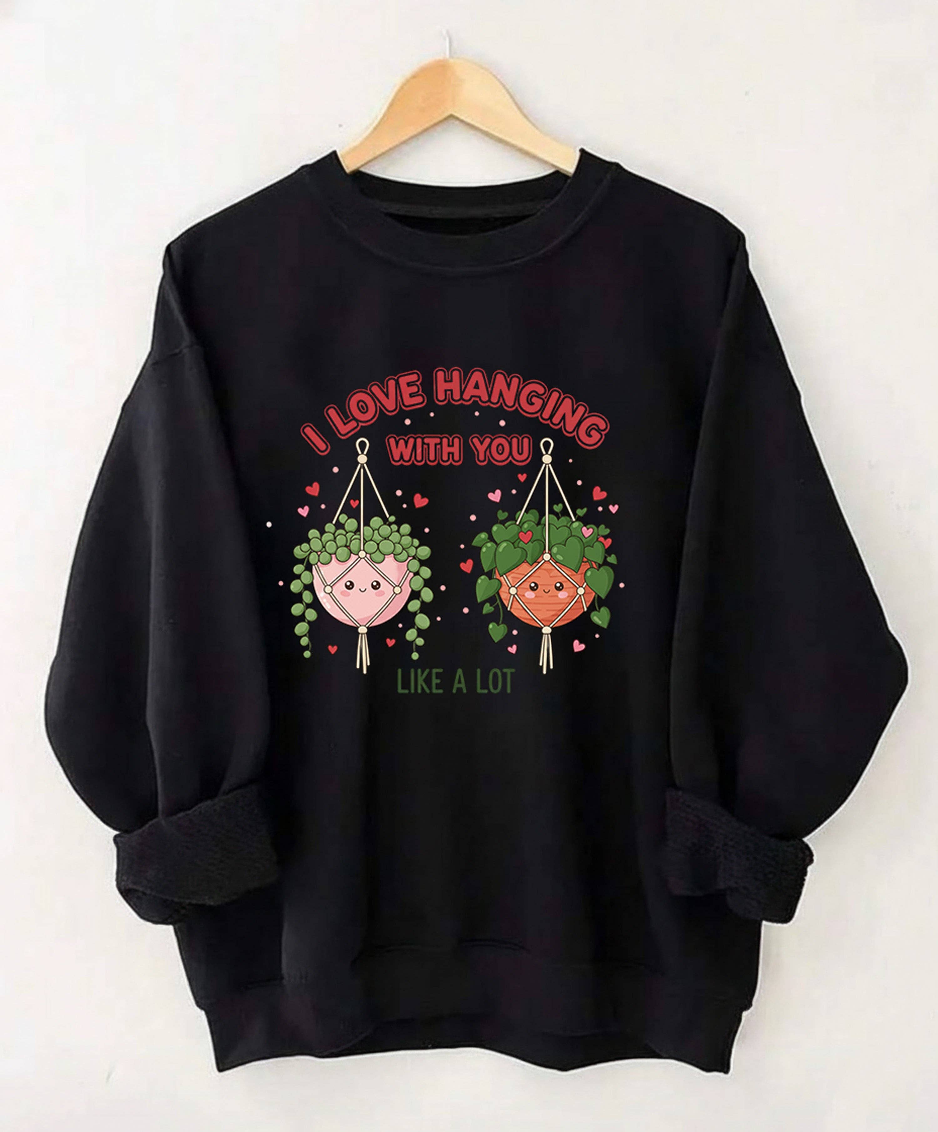 I Love Hanging with You Sweatshirt, Valentine’S Day Plant Lover Gift, Funny Plant Pun Crewneck, Cute Gardening Sweater