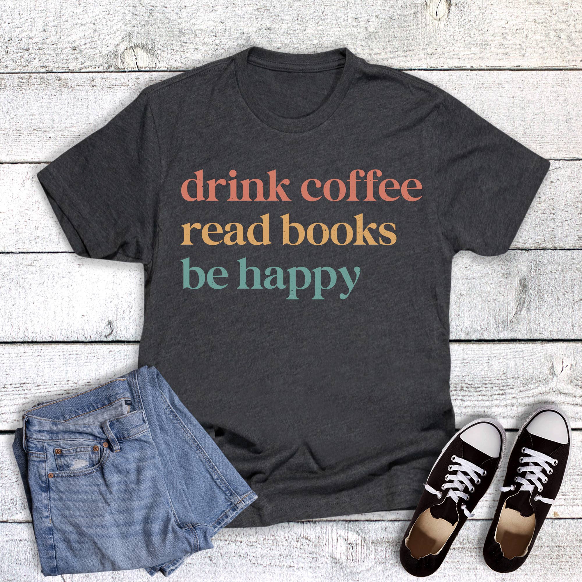 Drink Coffee Read Books Be Happy Graphic Tee