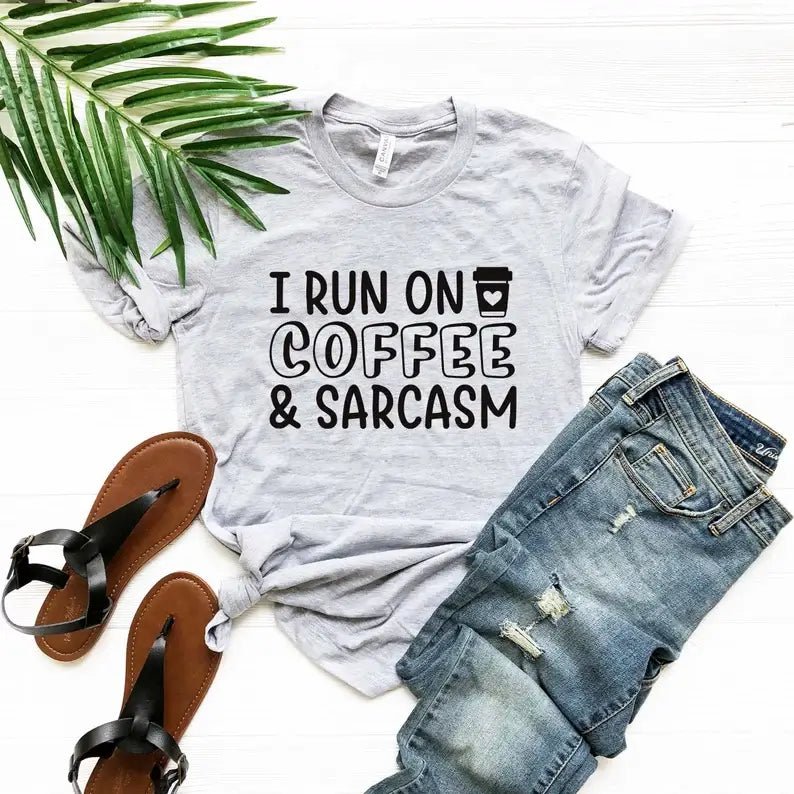 I Run On Coffee and Sarcasm T-Shirt