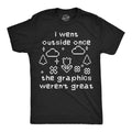 I Went Outside Once the Graphics Werent Great Men's T Shirt