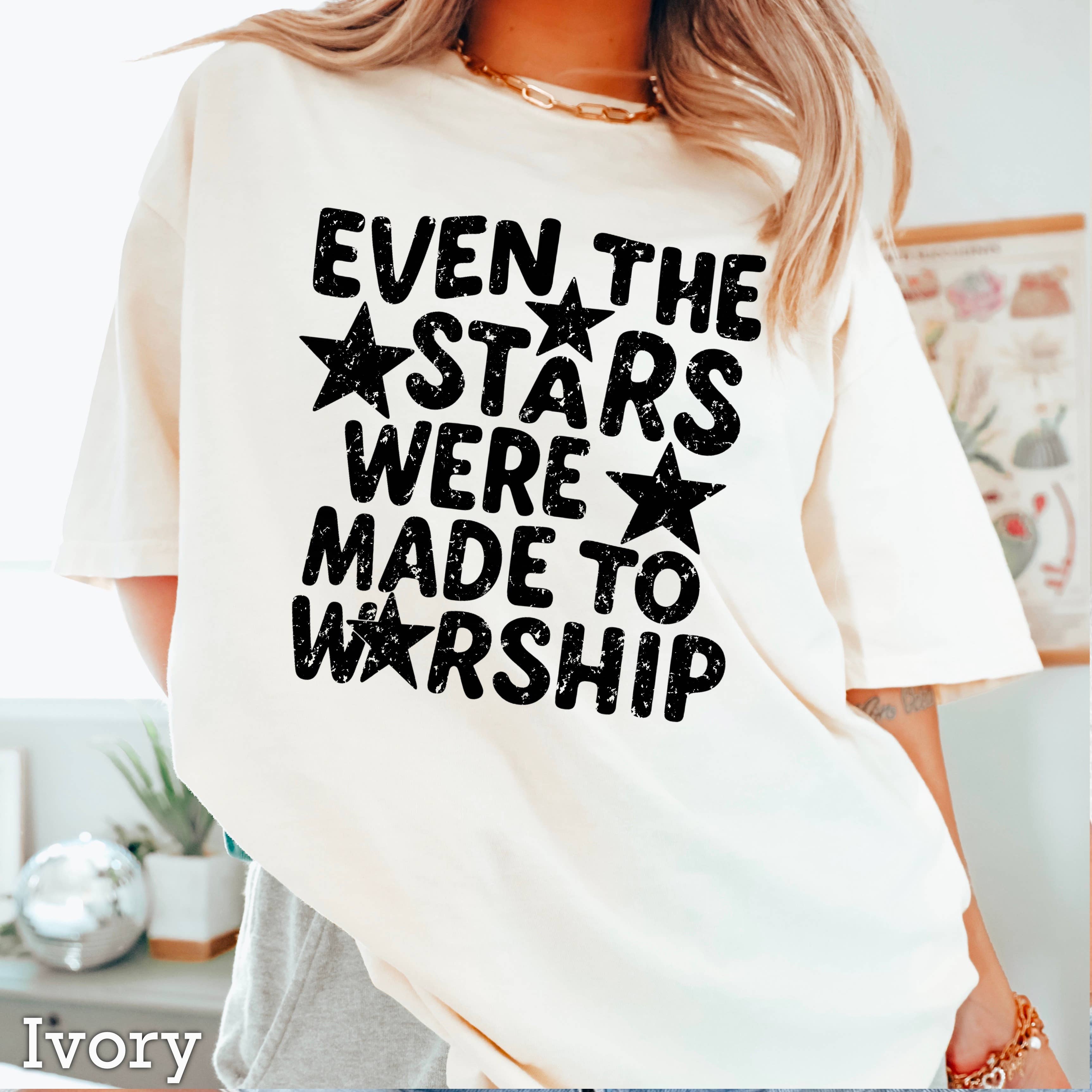 Even the Stars Were Made  Christian T-Shirt | Comfort Color